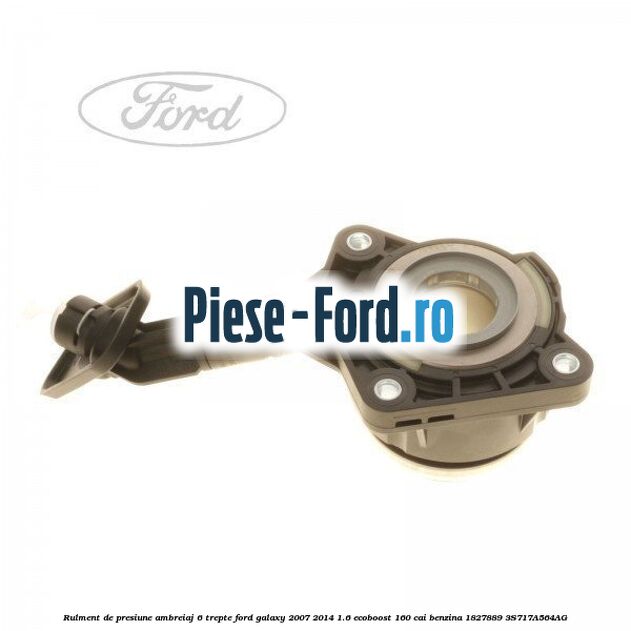 Rulment de presiune ambreiaj 6 trepte Ford Galaxy 2007-2014 1.6 EcoBoost 160 cai benzina #D074AD908F
