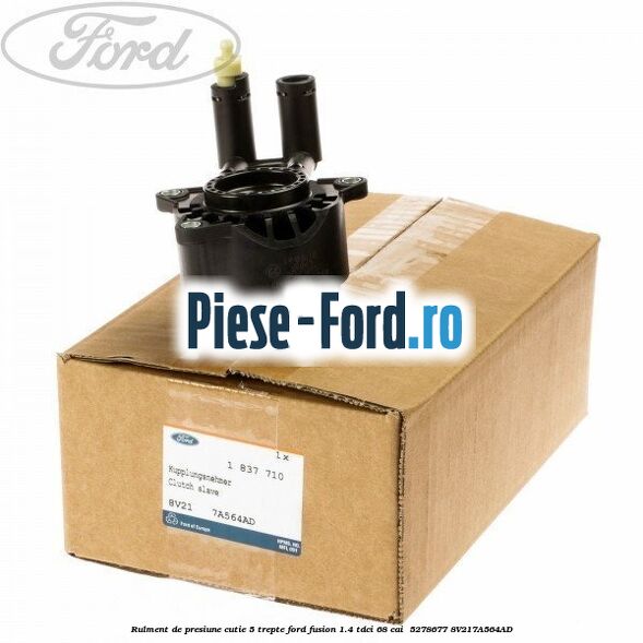 Rulment de presiune cutie 5 trepte Ford Fusion 1.4 TDCi 68 cai  #99C5AA279E