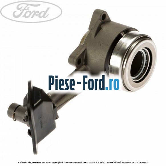 Rulment de presiune ambreiaj 5 trepte Ford Tourneo Connect 2002-2014 1.8 TDCi 110 cai diesel