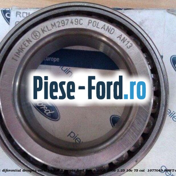 Rulment diferential dreapta cutie B5/Ib5 5 trepte Ford Fiesta 2005-2008 1.25 16V 75 cai  #FDE5509404