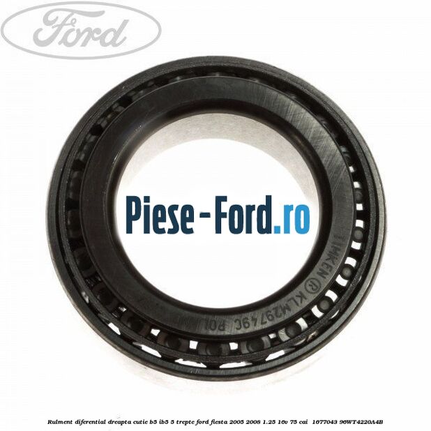 Rulment diferential dreapta cutie B5/Ib5 5 trepte Ford Fiesta 2005-2008 1.25 16V 75 cai  #FDE5509404