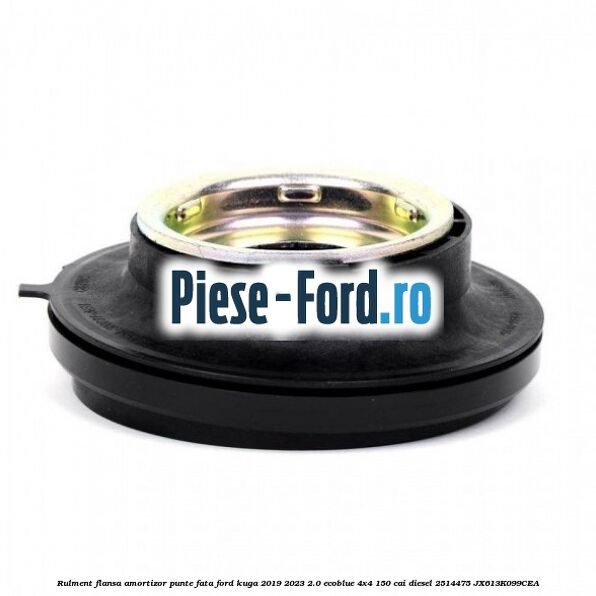 Rulment flansa amortizor punte fata Ford Kuga 2019-2023 2.0 EcoBlue 4x4 150 cai diesel #6A1A7DA84E