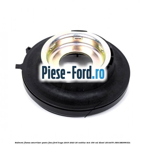 Rulment flansa amortizor punte fata Ford Kuga 2019-2023 2.0 EcoBlue 4x4 150 cai #6A1A7DA84E