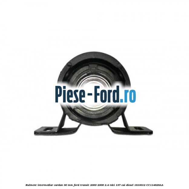 Rulment intermediar cardan 30 mm Ford Transit 2000-2006 2.4 TDCi 137 cai #51C2AC4327 Rulment intermediar cardan 30 mm Ford Transit 2000-2006 2.4 TDCi 137 cai diesel #51C2AC4327