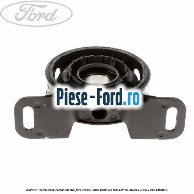Rulment intermediar cardan 30 mm Ford Transit 2000-2006 2.4 TDCi 137 cai #51C2AC4327 Rulment intermediar cardan 30 mm Ford Transit 2000-2006 2.4 TDCi 137 cai diesel #51C2AC4327