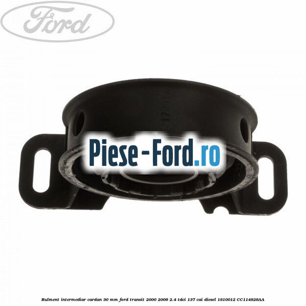 Rulment intermediar cardan 30 mm Ford Transit 2000-2006 2.4 TDCi 137 cai #51C2AC4327 Rulment intermediar cardan 30 mm Ford Transit 2000-2006 2.4 TDCi 137 cai diesel #51C2AC4327