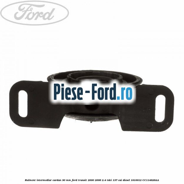 Rulment intermediar cardan 30 mm Ford Transit 2000-2006 2.4 TDCi 137 cai #51C2AC4327 Rulment intermediar cardan 30 mm Ford Transit 2000-2006 2.4 TDCi 137 cai diesel #51C2AC4327