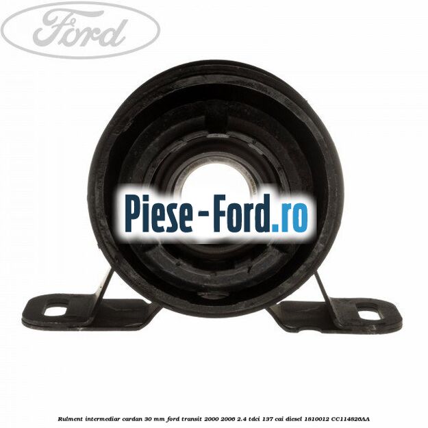 Rulment intermediar cardan 30 mm Ford Transit 2000-2006 2.4 TDCi 137 cai #51C2AC4327 Rulment intermediar cardan 30 mm Ford Transit 2000-2006 2.4 TDCi 137 cai diesel #51C2AC4327