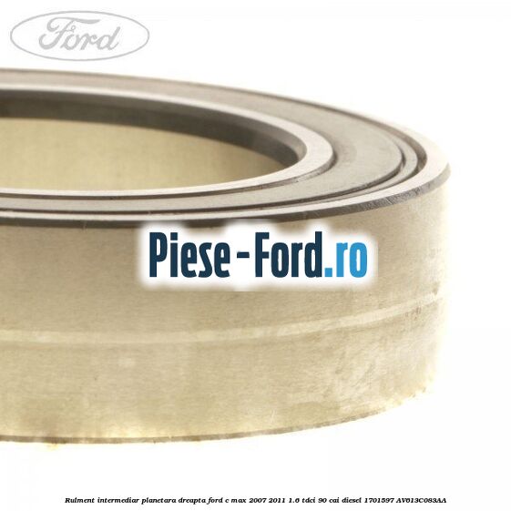 Rulment intermediar planetara dreapta Ford C-Max 2007-2011 1.6 TDCi 90 cai diesel #885A39ACE9