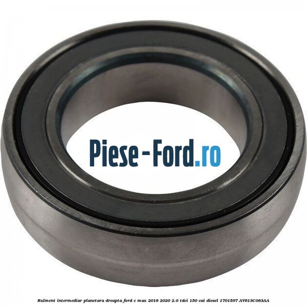 Rulment intermediar planetara dreapta Ford C-Max 2016-2020 2.0 TDCi 150 cai diesel #0204DDEC6D