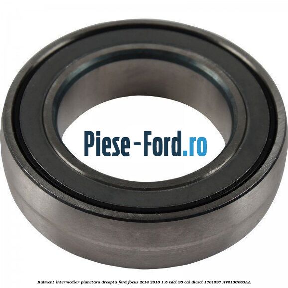 Rulment intermediar planetara dreapta Ford Focus 2014-2018 1.5 TDCi 95 cai diesel #9819609CF3