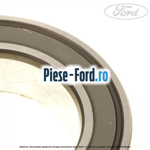 Rulment intermediar planetara dreapta Ford Focus 2014-2018 1.5 TDCi 95 cai diesel #9819609CF3