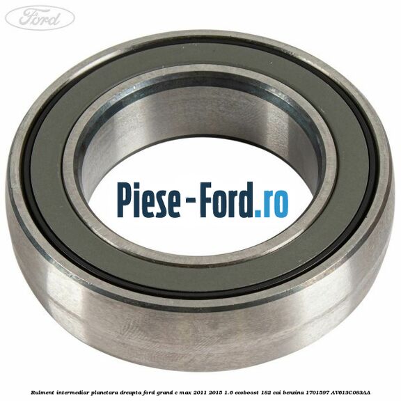 Rulment intermediar planetara dreapta Ford Grand C-Max 2011-2015 1.6 EcoBoost 182 cai benzina #CB11176123