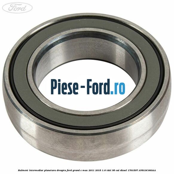 Rulment intermediar planetara dreapta Ford Grand C-Max 2011-2015 1.6 TDCi 95 cai diesel #72755FB027
