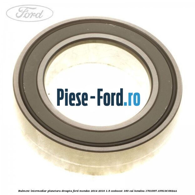 Rulment intermediar planetara dreapta Ford Mondeo 2014-2018 1.5 EcoBoost 160 cai benzina #02F88AD060