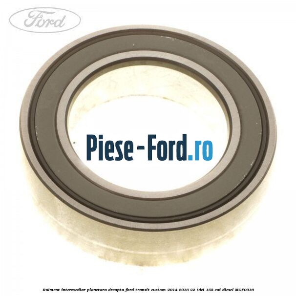 Rulment intermediar planetara dreapta Ford Transit Custom 2014-2018 2.2 TDCi 155 cai #479AB03812