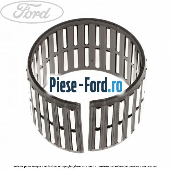Rulment pe ace treapta 3 cutie viteza 6 trepte Ford Fiesta 2013-2017 1.0 EcoBoost 100 cai benzina