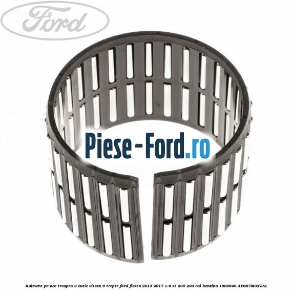 Rulment pe ace treapta 3 cutie viteza 6 trepte Ford Fiesta 2013-2017 1.6 ST 200 200 cai benzina