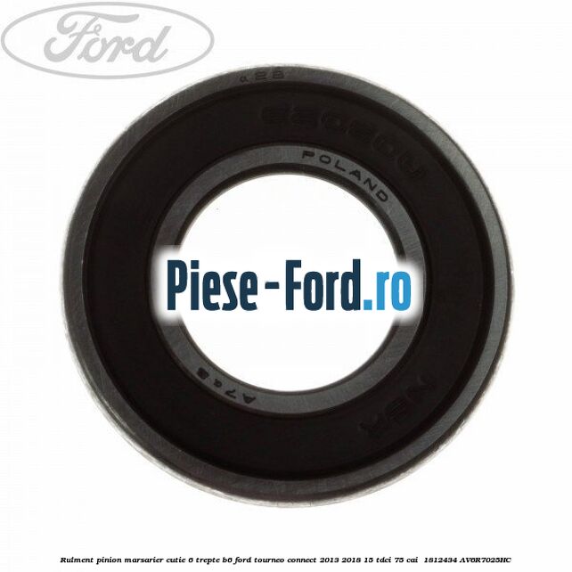Rulment pinion marsarier cutie 6 trepte B6 Ford Tourneo Connect 2013-2018 1.5 TDCi 75 cai #8D6B5F4D74