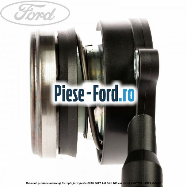 Rulment presiune ambreiaj 6 trepte Ford Fiesta 2013-2017 1.5 TDCi 100 cai diesel #CA90D31554