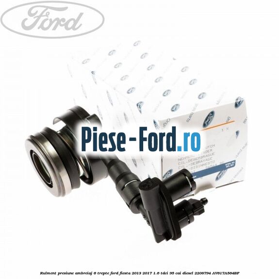 Rulment presiune ambreiaj 6 trepte Ford Fiesta 2013-2017 1.6 TDCi 95 cai diesel #60CD91EEC7