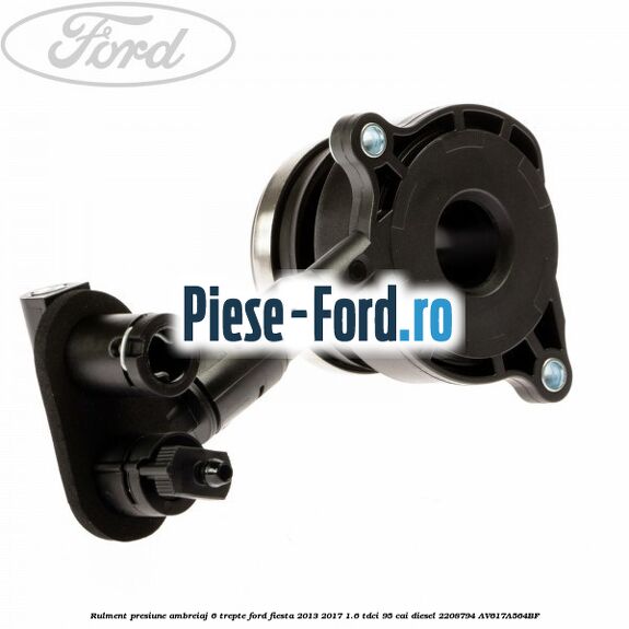 Rulment presiune ambreiaj 6 trepte Ford Fiesta 2013-2017 1.6 TDCi 95 cai diesel #60CD91EEC7