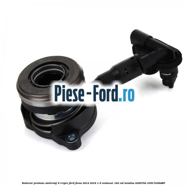 Rulment presiune ambreiaj 6 trepte Ford Focus 2014-2018 1.5 EcoBoost 182 cai benzina