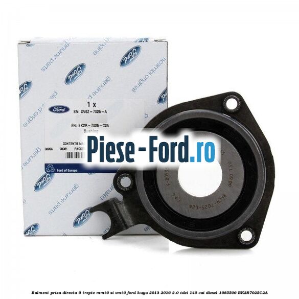 Rulment priza directa 6 trepte MMT6 si VMT6 Ford Kuga 2013-2016 2.0 TDCi 140 cai diesel #64F41F7A33