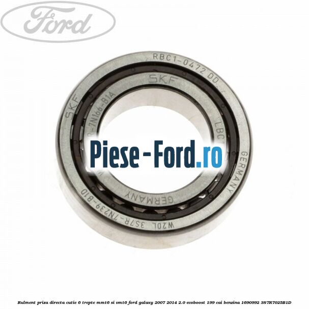 Rulment priza directa cutie 6 trepte MMT6 si VMT6 Ford Galaxy 2007-2014 2.0 EcoBoost 199 cai benzina #4E9A3BC489