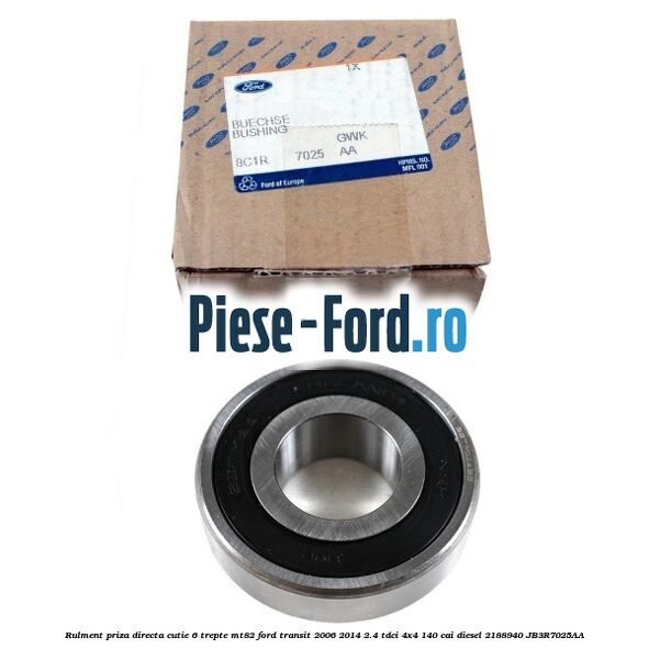 Rulment priza directa cutie 6 trepte MT82 Ford Transit 2006-2014 2.4 TDCi 4x4 140 cai diesel #91DC8E95CD