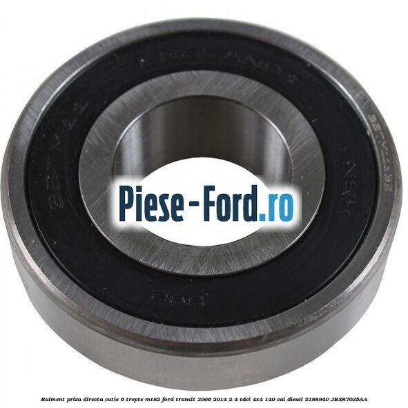 Rulment priza directa cutie 6 trepte MT82 Ford Transit 2006-2014 2.4 TDCi 4x4 140 cai diesel #91DC8E95CD