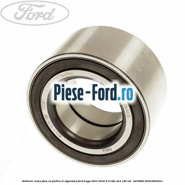 Rulment roata fata cu piulita si siguranta Ford Kuga 2013-2016 2.0 TDCi 4x4 150 cai  #5FBAAB5E8D