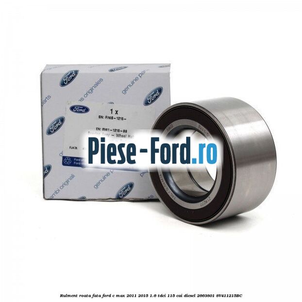 Rulment roata fata Ford C-Max 2011-2015 1.6 TDCi 115 cai diesel #F95899F80F