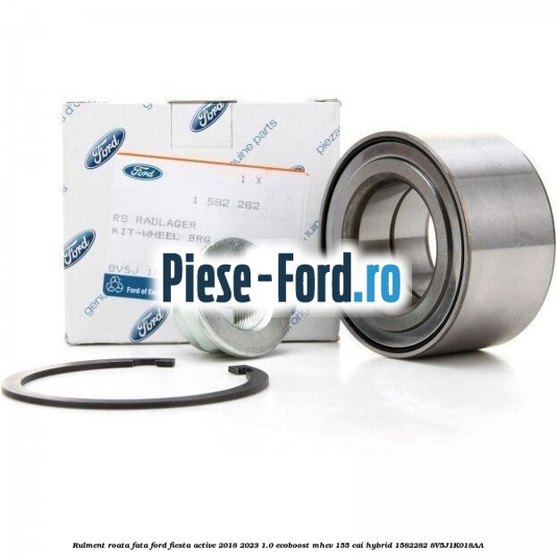 Rulment roata fata Ford Fiesta Active 2018-2023 1.0 EcoBoost mHEV 155 cai Hybrid #A4DFB0FFC6