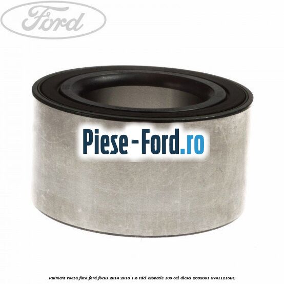 Rulment roata fata Ford Focus 2014-2018 1.5 TDCi ECOnetic 105 cai diesel #C30392B65E