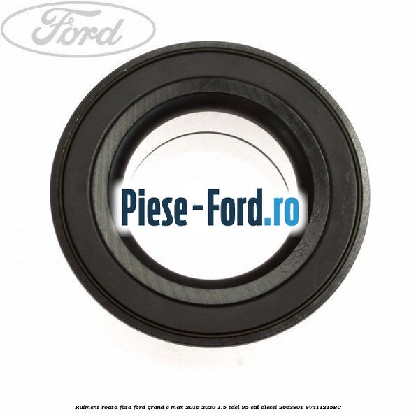 Rulment roata fata Ford Grand C-Max 2016-2020 1.5 TDCi 95 cai diesel #548C741C93