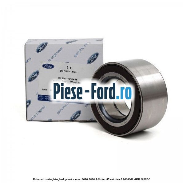 Rulment roata fata Ford Grand C-Max 2016-2020 1.5 TDCi 95 cai diesel #548C741C93