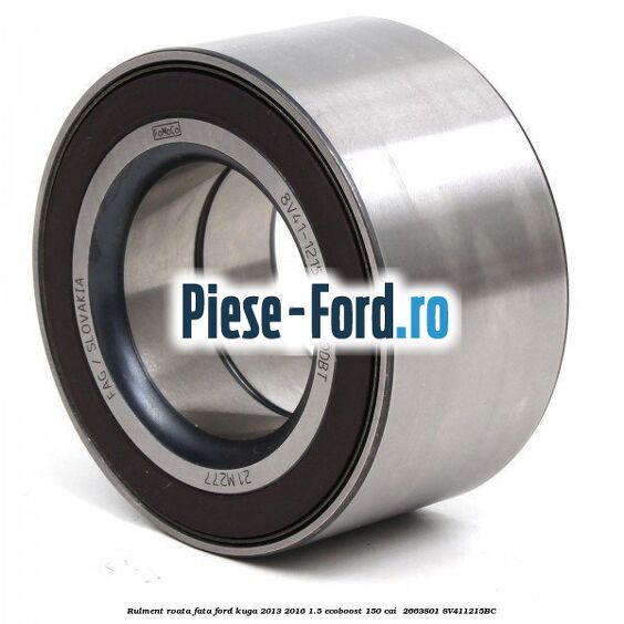 Rulment roata fata Ford Kuga 2013-2016 1.5 EcoBoost 150 cai  #D2C9649EE2