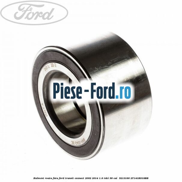 Rulment roata fata Ford Transit Connect 2002-2014 1.8 TDCi 90 cai  #513CD6E960