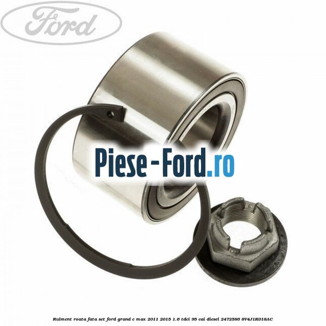 Rulment roata fata set Ford Grand C-Max 2011-2015 1.6 TDCi 95 cai diesel #345B69FDBB