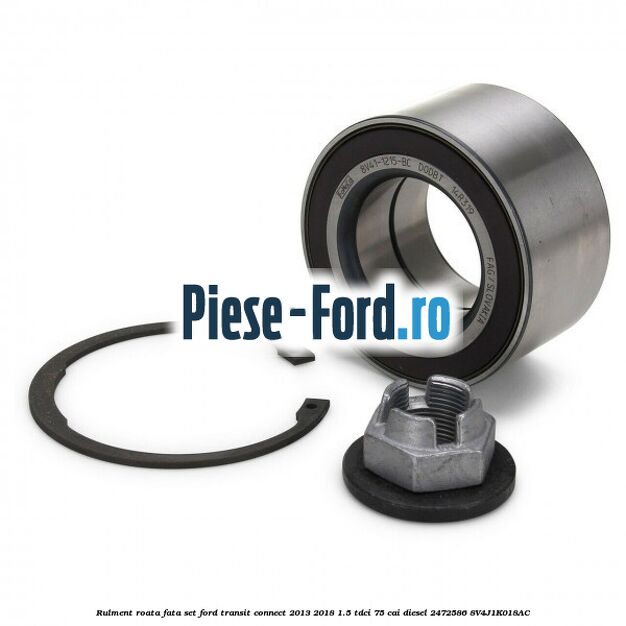Rulment roata fata set Ford Transit Connect 2013-2018 1.5 TDCi 75 cai diesel #F5BF949A8D