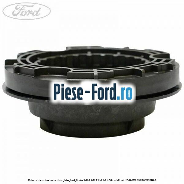 Rulment sarcina amortizor fata Ford Fiesta 2013-2017 1.6 TDCi 95 cai diesel #B2E3E53806