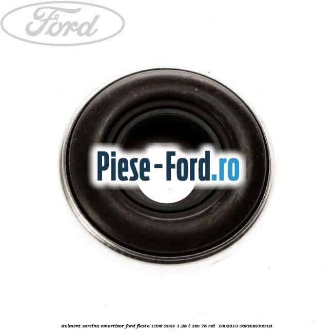 Rulment sarcina amortizor Ford Fiesta 1996-2001 1.25 i 16V 75 cai  #0D6B2457AE