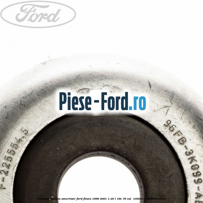 Rulment sarcina amortizor Ford Fiesta 1996-2001 1.25 i 16V 75 cai  #0D6B2457AE