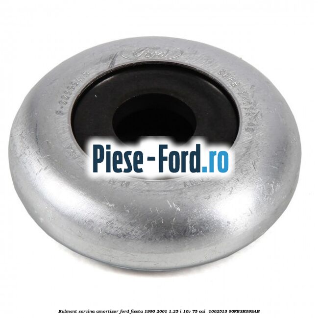 Rulment sarcina amortizor Ford Fiesta 1996-2001 1.25 i 16V 75 cai  #0D6B2457AE
