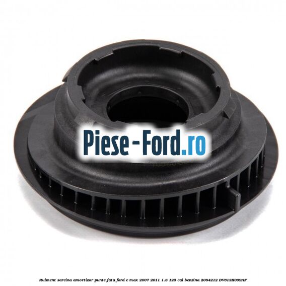 Rulment sarcina amortizor punte fata Ford C-Max 2007-2011 1.8 125 cai benzina #63A97ED223