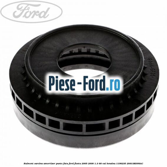 Rulment sarcina amortizor punte fata Ford Fiesta 2005-2008 1.3 60 cai benzina