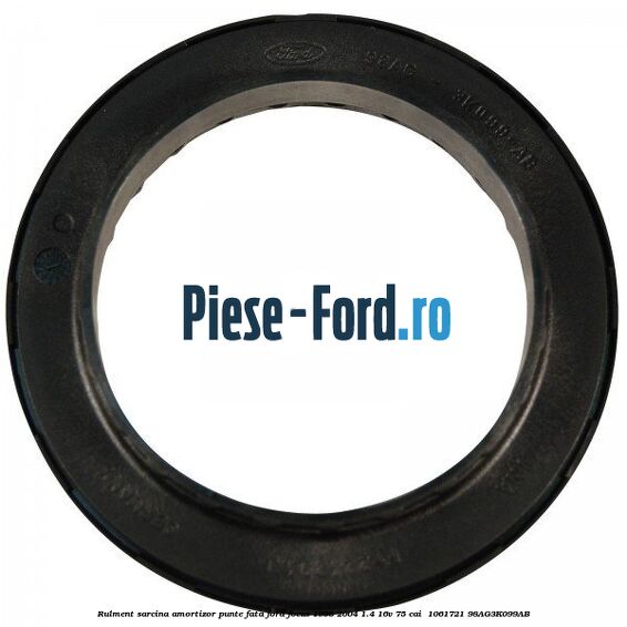 Rulment sarcina amortizor punte fata Ford Focus 1998-2004 1.4 16V 75 cai  #85120D3D3C