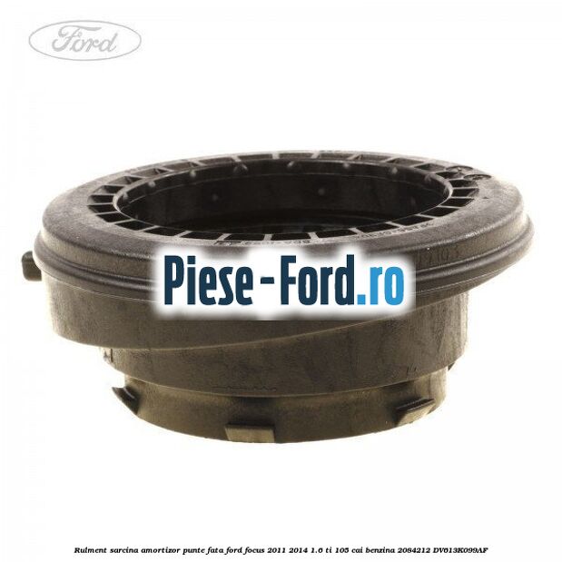 Rulment sarcina amortizor punte fata Ford Focus 2011-2014 1.6 Ti 105 cai benzina #AD1C3736D2
