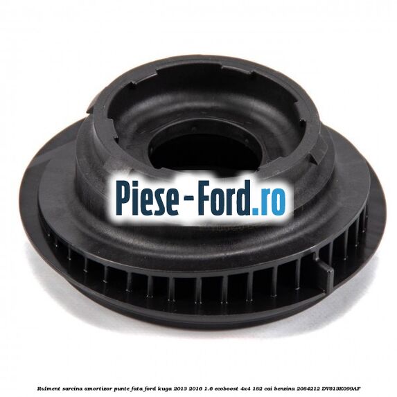 Rulment sarcina amortizor punte fata Ford Kuga 2013-2016 1.6 EcoBoost 4x4 182 cai benzina #CBD25DC178